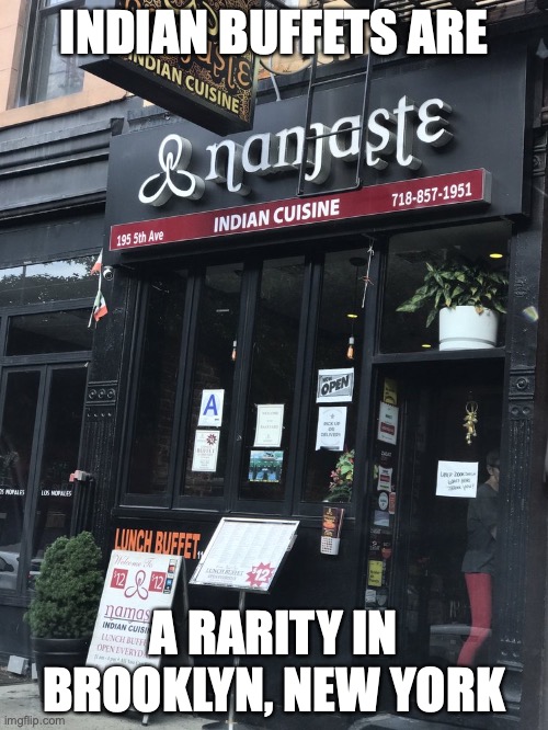 Indian Buffet in Brooklyn | INDIAN BUFFETS ARE; A RARITY IN BROOKLYN, NEW YORK | image tagged in new york,restaurant,memes | made w/ Imgflip meme maker