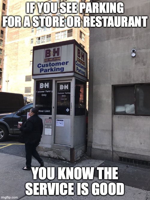 Store Parking | IF YOU SEE PARKING FOR A STORE OR RESTAURANT; YOU KNOW THE SERVICE IS GOOD | image tagged in parking,memes | made w/ Imgflip meme maker