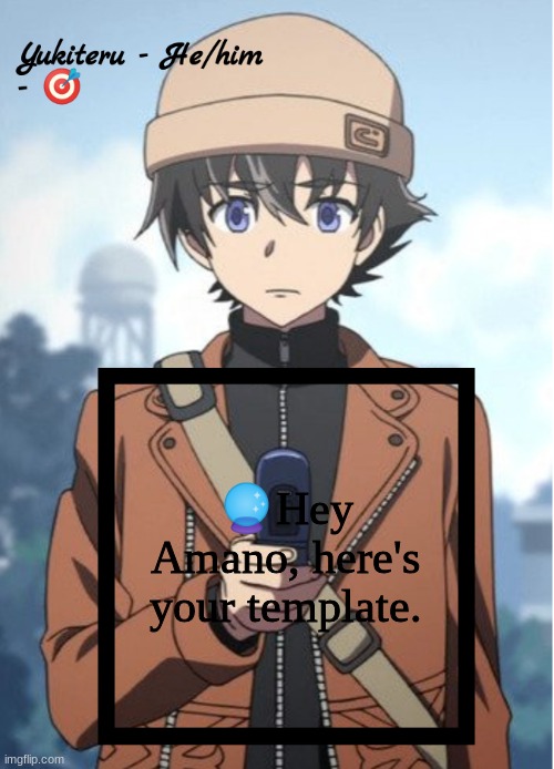 Yukki | 🔮Hey Amano, here's your template. | image tagged in yukki | made w/ Imgflip meme maker