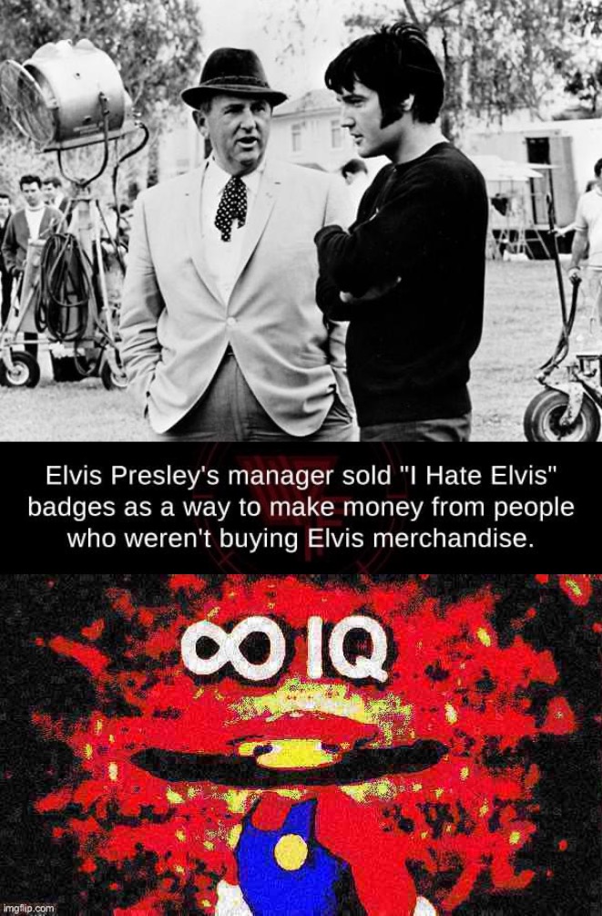 image tagged in i hate elvis,infinite iq deep-fried 2 | made w/ Imgflip meme maker