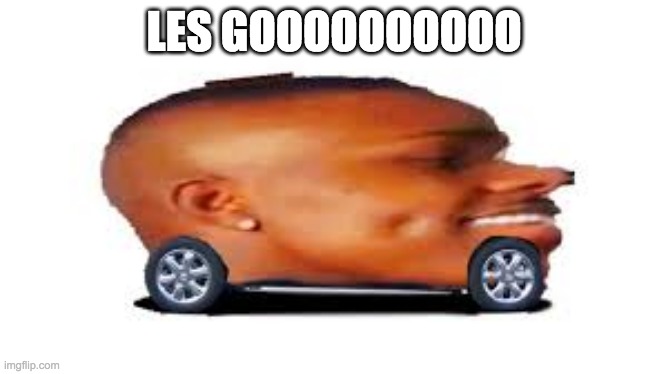 DaBaby Car | LES GOOOOOOOOOO | image tagged in dababy car | made w/ Imgflip meme maker