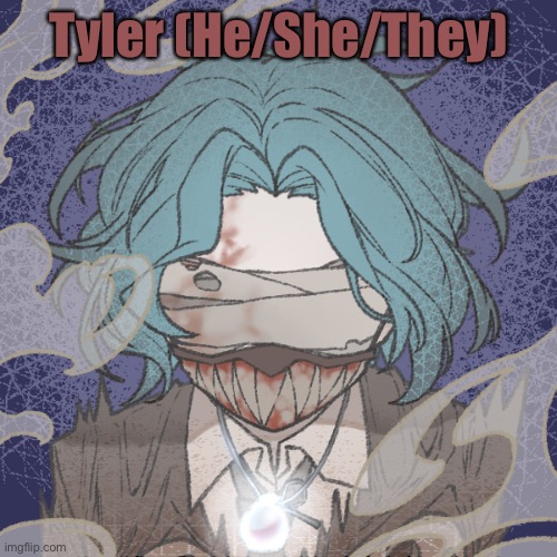 Tyler (He/She/They) | made w/ Imgflip meme maker