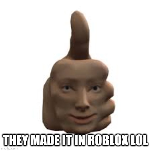 THEY MADE IT IN ROBLOX LOL | made w/ Imgflip meme maker