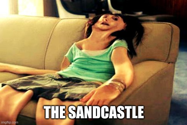 deflated | THE SANDCASTLE | image tagged in deflated | made w/ Imgflip meme maker