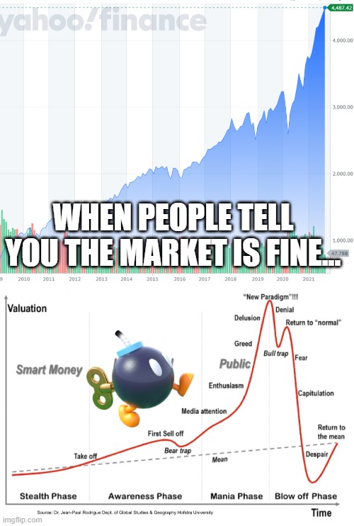 Market go Boom | WHEN PEOPLE TELL YOU THE MARKET IS FINE... | image tagged in stocks,stock market,invest,market | made w/ Imgflip meme maker