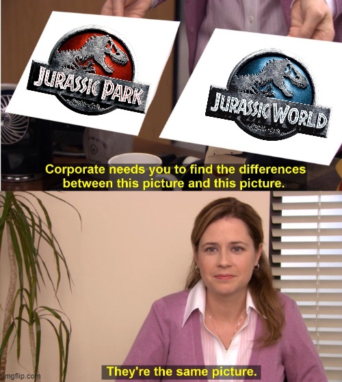 They're the Same Logo | image tagged in memes,they're the same picture,jurassic park,jurassic world | made w/ Imgflip meme maker