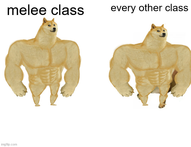 Buff Doge vs. Cheems | melee class; every other class | image tagged in memes,buff doge vs cheems | made w/ Imgflip meme maker