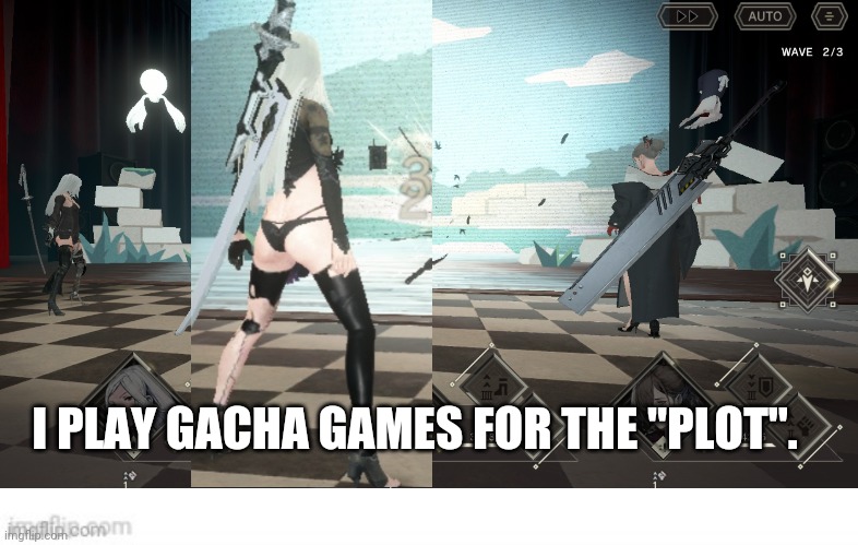 Gacha Games. | I PLAY GACHA GAMES FOR THE "PLOT". | image tagged in memes | made w/ Imgflip meme maker