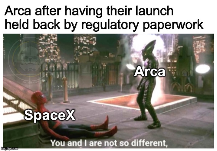 They are, in fact, extremely different. | Arca after having their launch held back by regulatory paperwork; Arca; SpaceX | image tagged in space,spaceflight,space force,elon musk,nasa,spacex | made w/ Imgflip meme maker