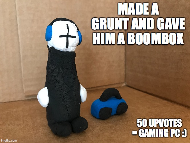 :) | MADE A GRUNT AND GAVE HIM A BOOMBOX; 50 UPVOTES = GAMING PC :) | image tagged in madness combat,clay | made w/ Imgflip meme maker