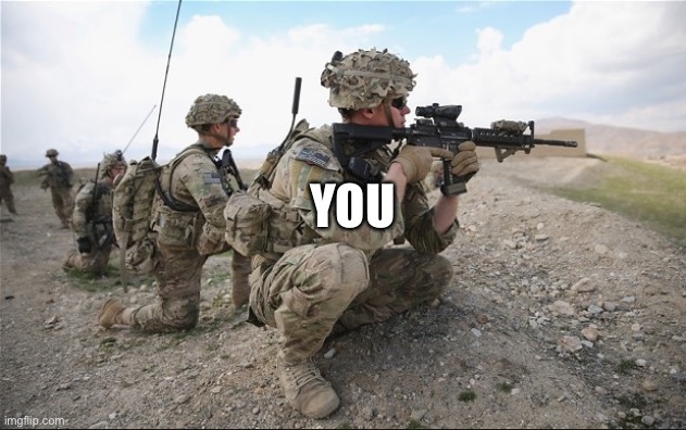 Brave Soldiers | YOU | image tagged in brave soldiers | made w/ Imgflip meme maker