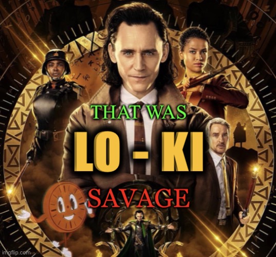 That was Loki Savage | image tagged in that was loki savage | made w/ Imgflip meme maker