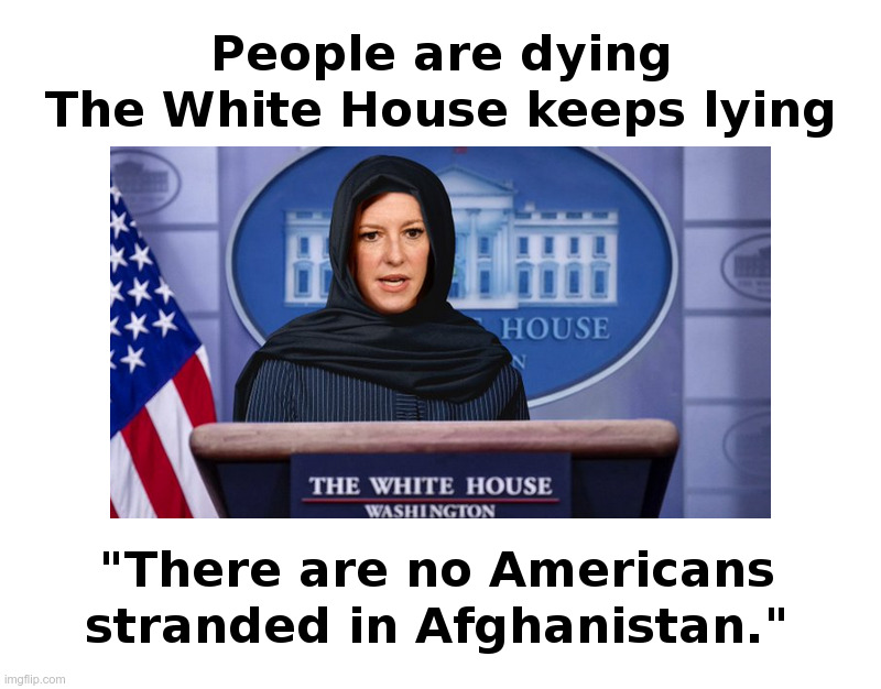 People are dying, the White House keeps lying | image tagged in jen psaki,joe biden,lies,treason,afghanistan,disaster | made w/ Imgflip meme maker