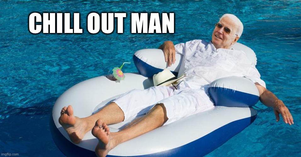 Joe Weekend | CHILL OUT MAN | image tagged in joe weekend | made w/ Imgflip meme maker