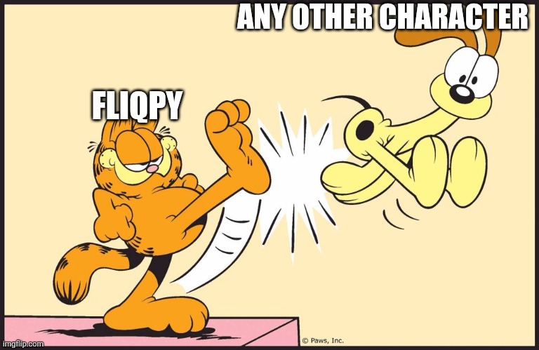 Happy Tree Friends In a Nutshell | ANY OTHER CHARACTER; FLIQPY | image tagged in garfield kicking odie | made w/ Imgflip meme maker