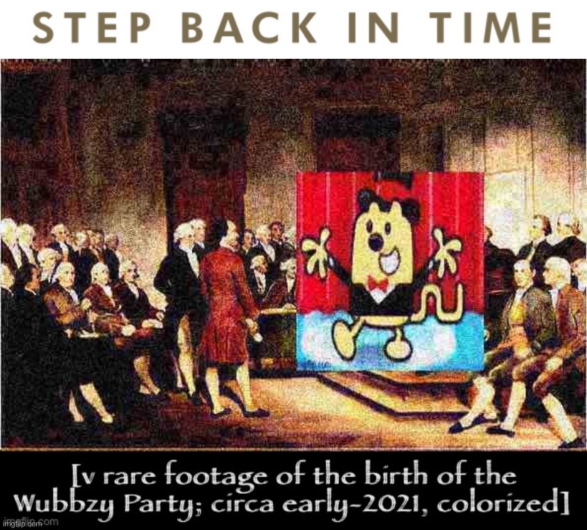 [As the Wubbzy Presidency draws to a close, scholars begin to study the origins of RUP] | image tagged in step back in time banner,wubbzy party,wubbzy,george wubbzington,rup | made w/ Imgflip meme maker
