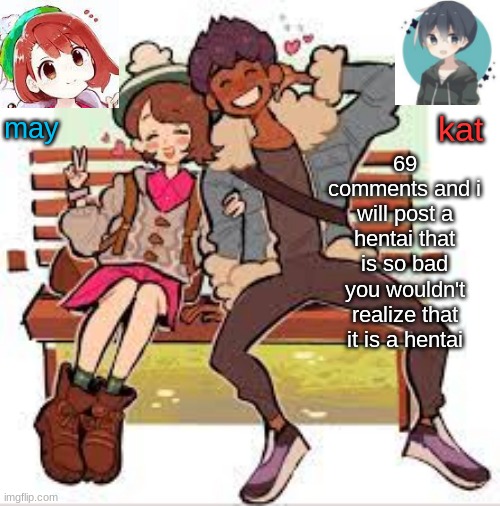 Well Technically if no one Knows it is a hentai it doesnt count | 69 comments and i will post a hentai that is so bad you wouldn't realize that it is a hentai | image tagged in hop x gloria announcement template | made w/ Imgflip meme maker