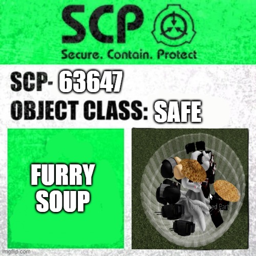 soup furry | SAFE; 63647; FURRY SOUP | image tagged in scp label template safe | made w/ Imgflip meme maker