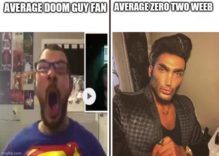 bruh moment | AVERAGE ZERO TWO WEEB; AVERAGE DOOM GUY FAN | image tagged in average fan vs average enjoyer | made w/ Imgflip meme maker