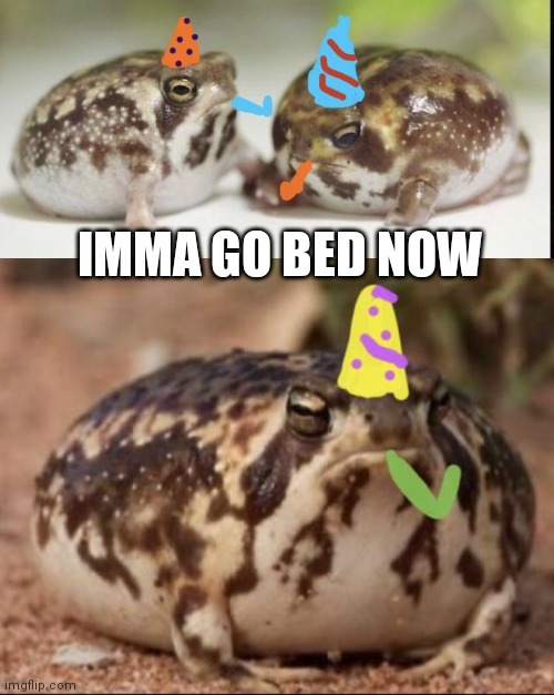 IMMA GO BED NOW | made w/ Imgflip meme maker