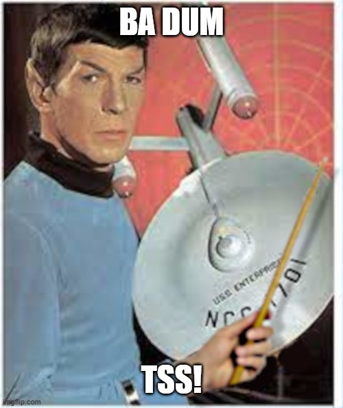 Dad Joke Spock | BA DUM; TSS! | image tagged in dad joke,spock,badum tss | made w/ Imgflip meme maker