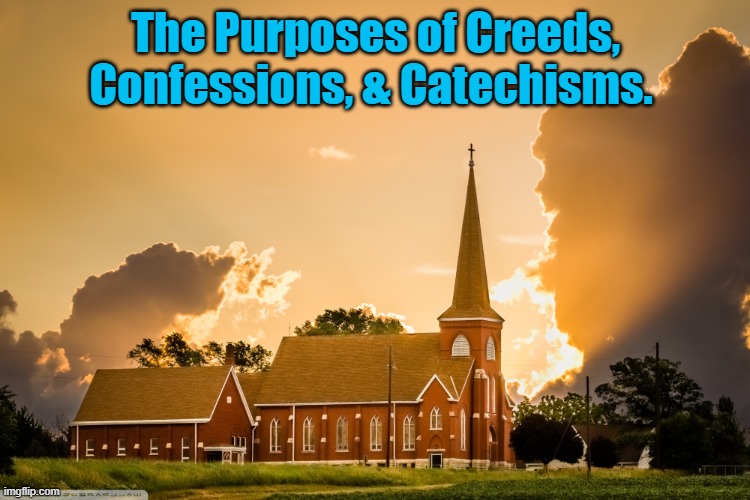 2 Timothy 2:15 |  The Purposes of Creeds, Confessions, & Catechisms. | image tagged in church,creeds,doctrines,confessions,catechism,bible | made w/ Imgflip meme maker