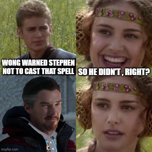 Stephen spell in Star Wars | SO HE DIDN'T , RIGHT? WONG WARNED STEPHEN NOT TO CAST THAT SPELL | image tagged in spiderman,dr strange,star wars | made w/ Imgflip meme maker
