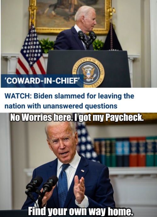 Really Joe? Really? | home. | image tagged in coward,sad joe biden,taliban,yousnoozeyouloose | made w/ Imgflip meme maker