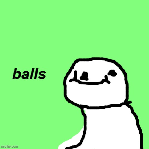 i drew dream! | balls | image tagged in memes,blank transparent square | made w/ Imgflip meme maker