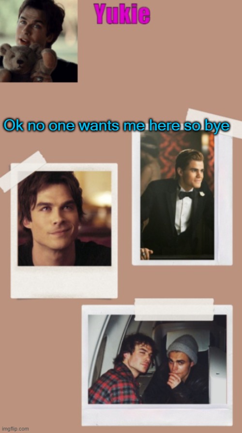 Yukie's temp | Ok no one wants me here so bye | image tagged in yukie's temp | made w/ Imgflip meme maker