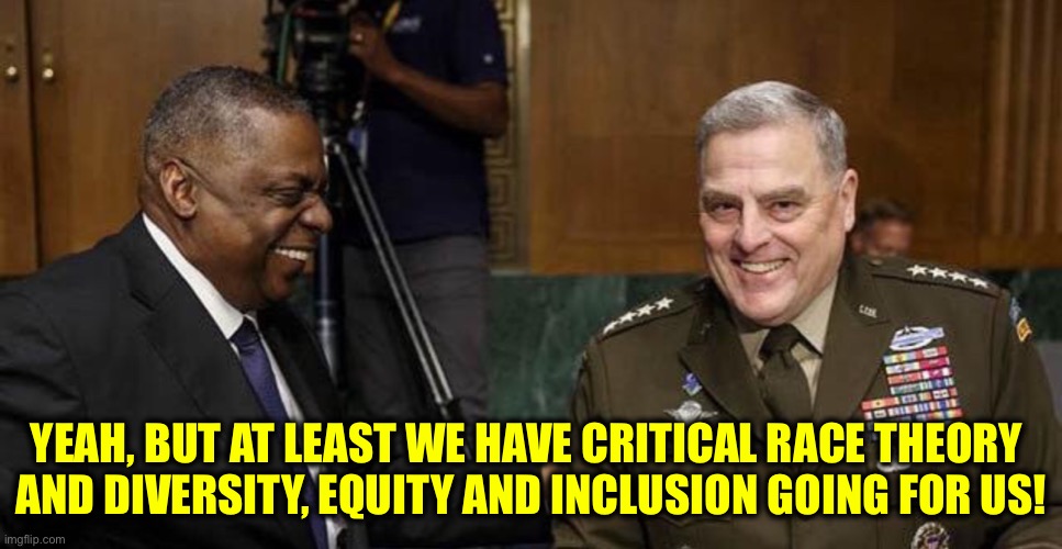 YEAH, BUT AT LEAST WE HAVE CRITICAL RACE THEORY 
AND DIVERSITY, EQUITY AND INCLUSION GOING FOR US! | made w/ Imgflip meme maker