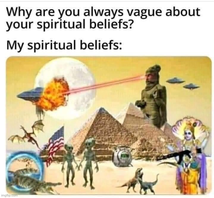 can u relate | image tagged in my spiritual beliefs | made w/ Imgflip meme maker