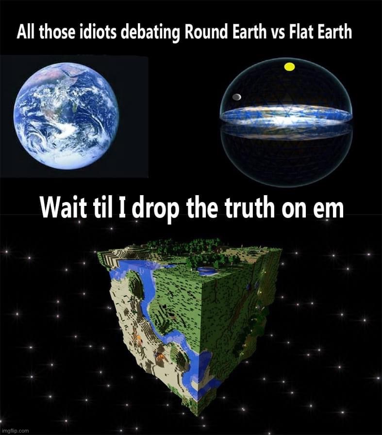 Square earth | image tagged in square earth,repost | made w/ Imgflip meme maker