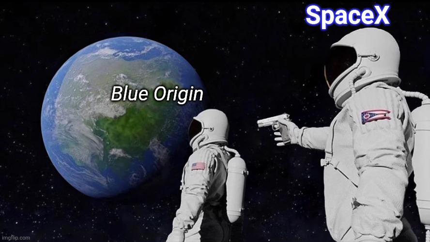 The space race | SpaceX; Blue Origin | image tagged in memes,always has been | made w/ Imgflip meme maker