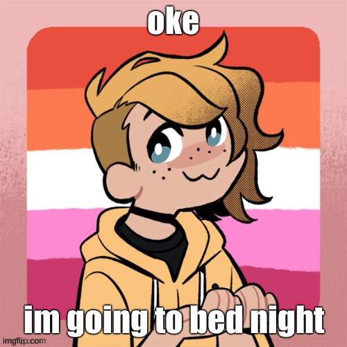 Sleepy dreamy bedy by time-Me | oke; im going to bed night | image tagged in hey look it s bean | made w/ Imgflip meme maker