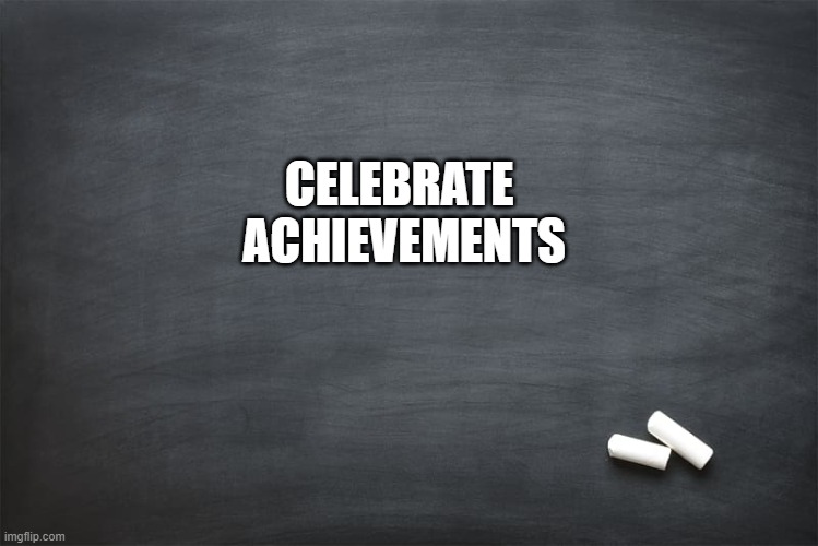 Celebrate | CELEBRATE 

ACHIEVEMENTS | image tagged in black chalkboard | made w/ Imgflip meme maker