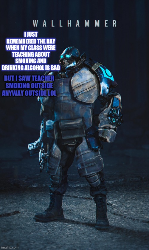 I JUST REMEMBERED THE DAY WHEN MY CLASS WERE TEACHING ABOUT SMOKING AND DRINKING ALCOHOL IS BAD; BUT I SAW TEACHER SMOKING OUTSIDE ANYWAY OUTSIDE LOL | image tagged in yes | made w/ Imgflip meme maker