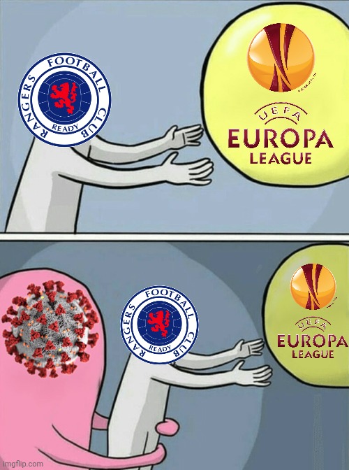 Rangers being overwhelmed by COVID-19 be like | image tagged in memes,running away balloon,rangers,coronavirus,covid-19,europa league | made w/ Imgflip meme maker