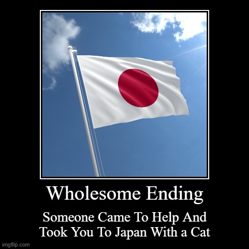 Wholesome Ending | image tagged in demotivationals,wholesome,cat | made w/ Imgflip demotivational maker