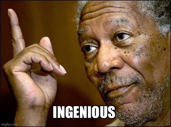 This Morgan Freeman | INGENIOUS | image tagged in this morgan freeman | made w/ Imgflip meme maker