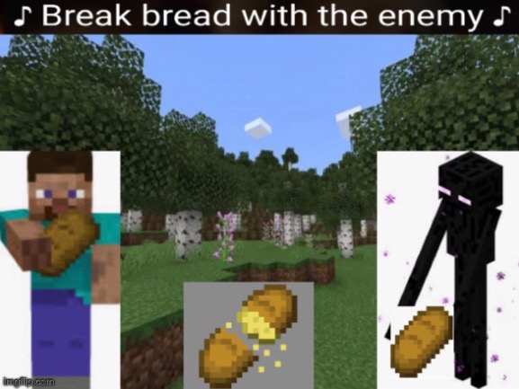 Breaking bread with the enemy | image tagged in funny,memes,funny memes,gaming,video games,minecraft | made w/ Imgflip meme maker