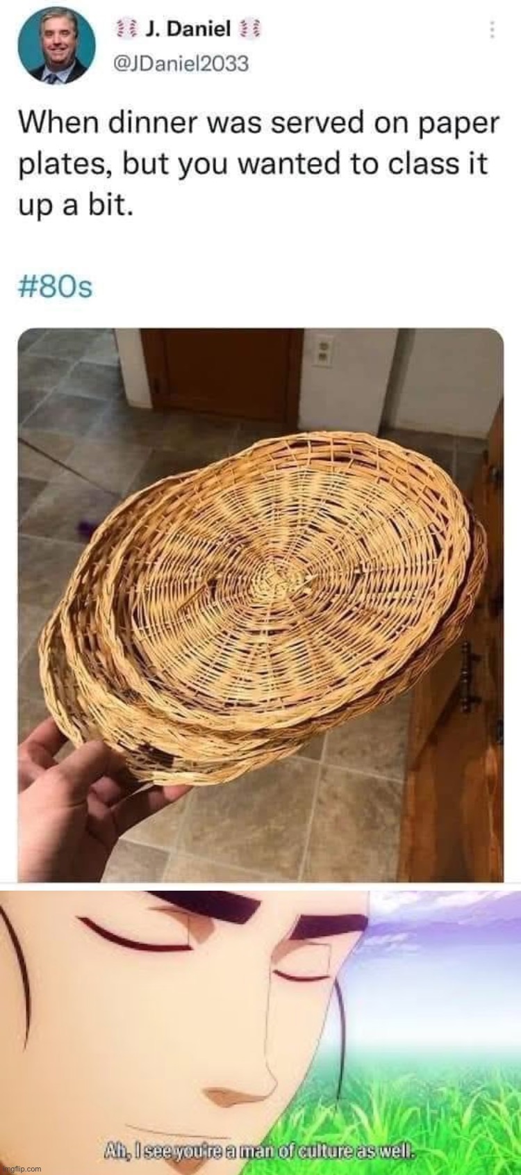 culture 100 | image tagged in wicker plates,ah i see your a man of culture as well,culture,100,culture 100,1980s | made w/ Imgflip meme maker