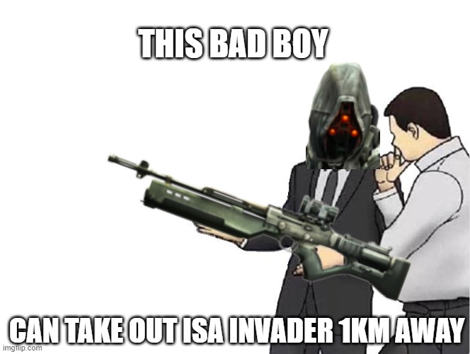 helghast sniper | THIS BAD BOY; CAN TAKE OUT ISA INVADER 1KM AWAY | image tagged in killzone,sniper,rifle,slaps roof | made w/ Imgflip meme maker