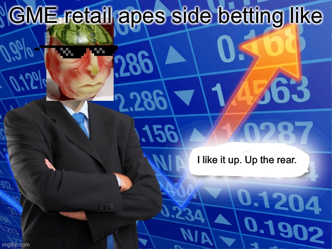 Empty Stonks | GME retail apes side betting like; I like it up. Up the rear. | image tagged in empty stonks | made w/ Imgflip meme maker