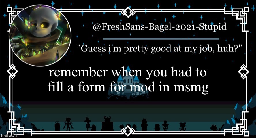 the old days | remember when you had to fill a form for mod in msmg | image tagged in announcement thing 7 | made w/ Imgflip meme maker