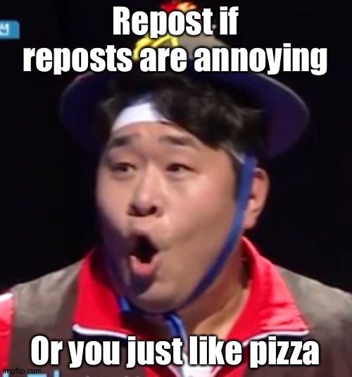 Call me Shiyu now | Repost if reposts are annoying; Or you just like pizza | image tagged in call me shiyu now | made w/ Imgflip meme maker