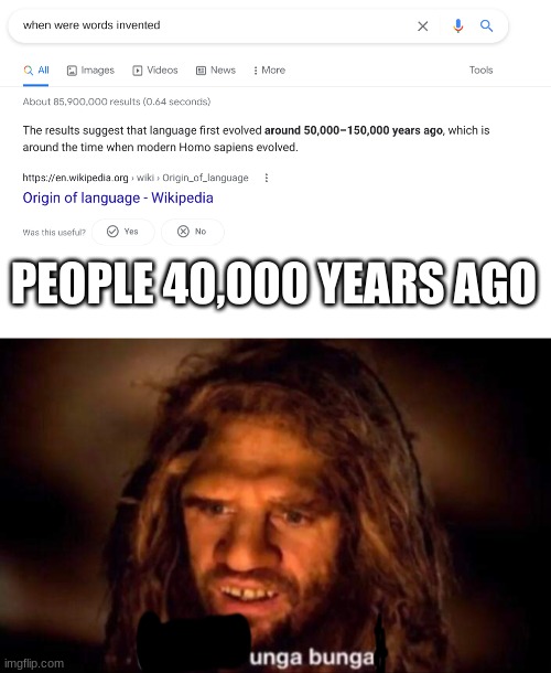 Image Title | PEOPLE 40,000 YEARS AGO | image tagged in confused unga bunga | made w/ Imgflip meme maker
