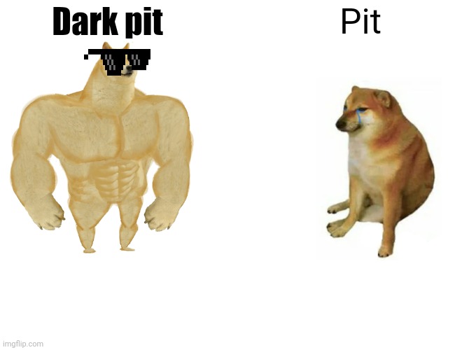 The ULTIMATE choose | Pit; Dark pit | image tagged in memes,buff doge vs cheems | made w/ Imgflip meme maker