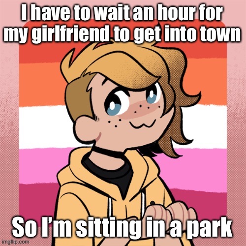 I have to wait an hour for my girlfriend to get into town; So I’m sitting in a park | image tagged in hey look it s bean | made w/ Imgflip meme maker