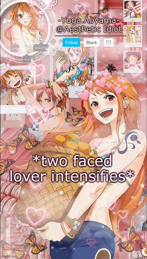 Nami temp 2 | *two faced lover intensifies* | image tagged in nami temp 2 | made w/ Imgflip meme maker